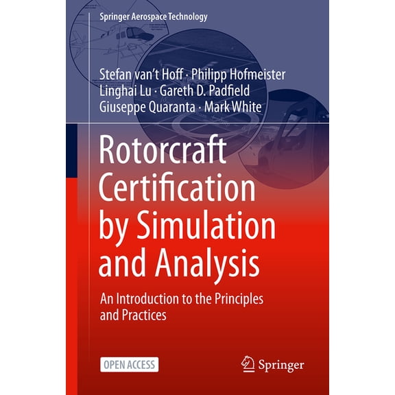 Springer Aerospace Technology Rotorcraft Certification by Simulation and Analysis: An Introduction to the Principles and Practices, (Hardcover)