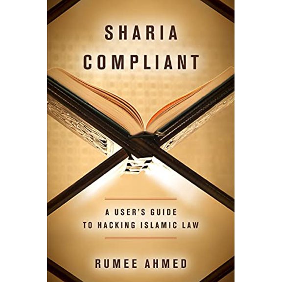 Pre-Owned Sharia Compliant: A User's Guide to Hacking Islamic Law (Paperback) 1503605701 9781503605701
