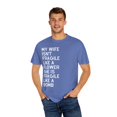 thumbnail image 4 of My Wife Isn't Delicate Like A Flower Quote Gift Cute She Is Exquisite Like Bomb Men Women Unisex Garment-Dyed T-shirt, 4 of 4