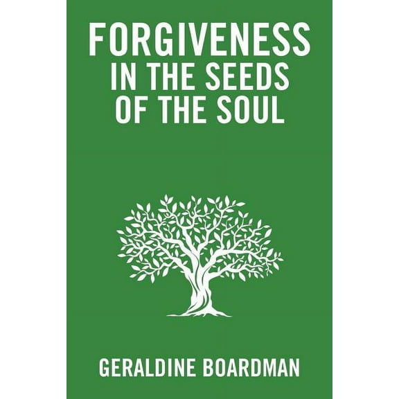 Forgiveness in the Seeds of the Soul (Paperback)