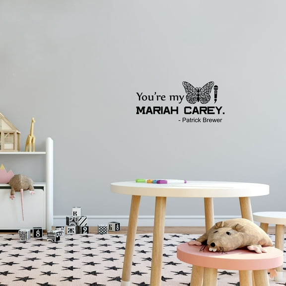 Schitt's Creek Series Sitcom Patrick Brewer Quote You're My Mariah Carey Fun Design Vinyl Wall Art Sticker For Home Bedroom Living Room Décor Wall Sticker Art Decal Decoration Size (32x40 inch)