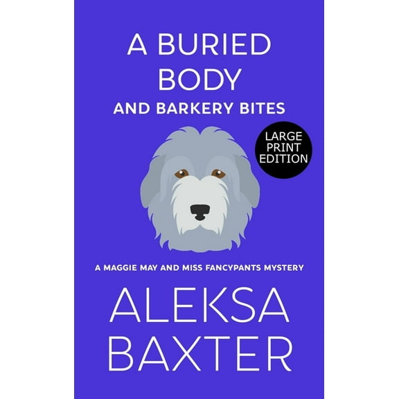 A Maggie May and Miss Fancypants Mystery A Buried Body and Barkery Bites, Book 3, (Hardcover)