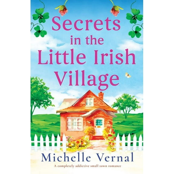 The Little Irish Village Secrets in the Little Irish Village: A completely addictive small town romance, (Paperback)