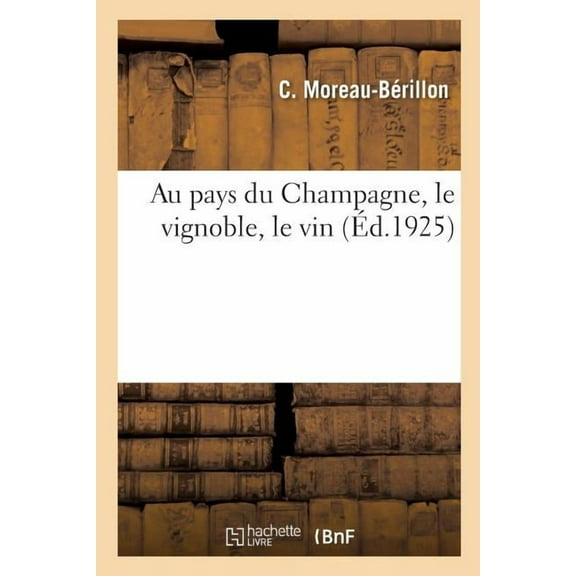 Au Pays Du Champagne, Le Vignoble, Le Vin (Paperback)