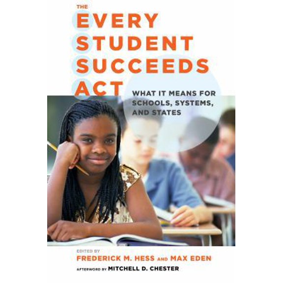 Pre-Owned The Every Student Succeeds Act: What It Means for Schools, Systems, and States (Paperback) 1682530124 9781682530122