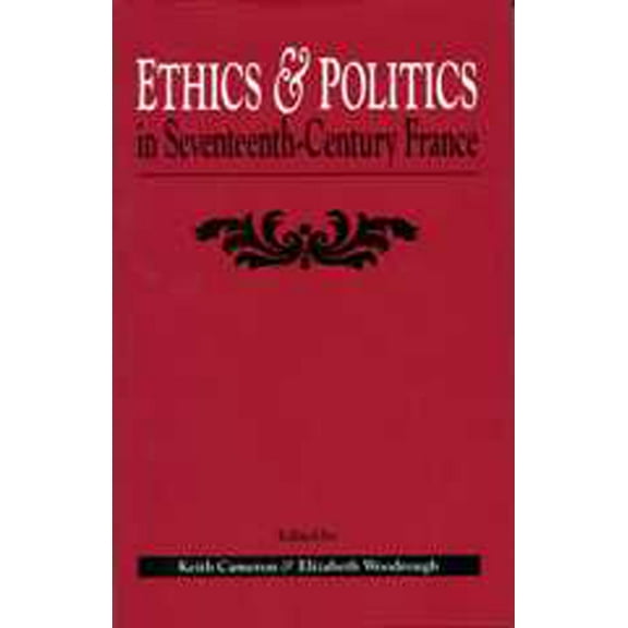 Ethics and Politics in Seventeenth-Century France, (Hardcover)