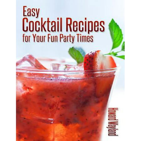 Easy Cocktail Recipes for Your Fun Party Times -