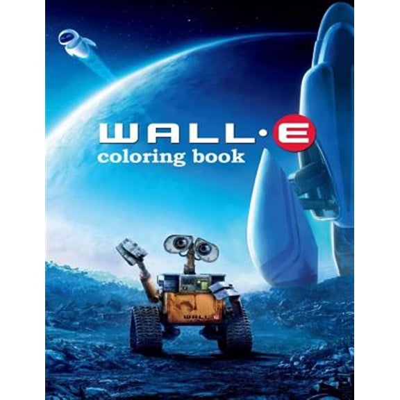 Pre-Owned Coloring Books for Adults and Kids 2-4 4-8 8-12+: Wall-e Coloring Book: Coloring Book for Kids and Adults with Fun, Easy, and Relaxing Coloring Pages (Paperback)