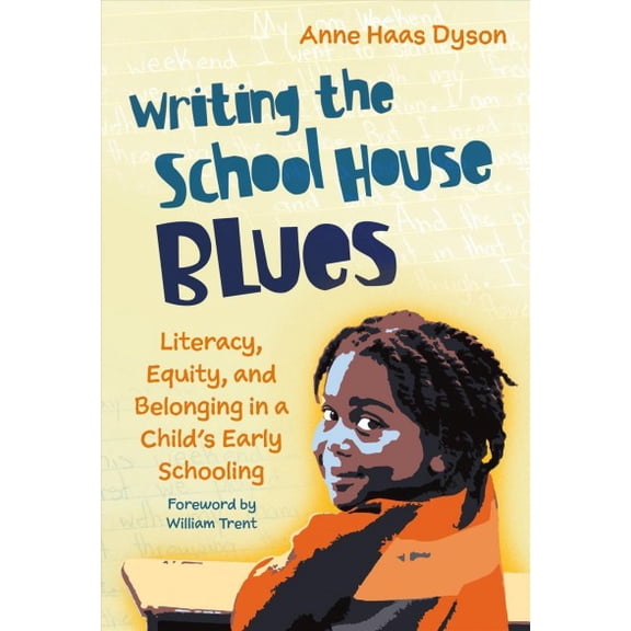 Language and Literacy: Writing the School House Blues: Literacy, Equity, and Belonging in a Child's Early Schooling (Paperback)