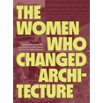 thumbnail image 1 of The women who changed architecture: women who changed architecture Princeton Architectural Press Pasta Dura, 1 of 2