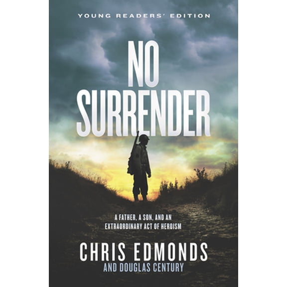 Pre-Owned No Surrender: A Father, a Son, and an Extraordinary Act of Heroism (Hardcover) 0062966170 9780062966179
