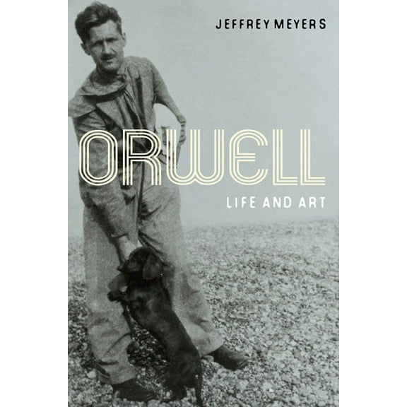 Orwell: Life and Art, (Paperback)