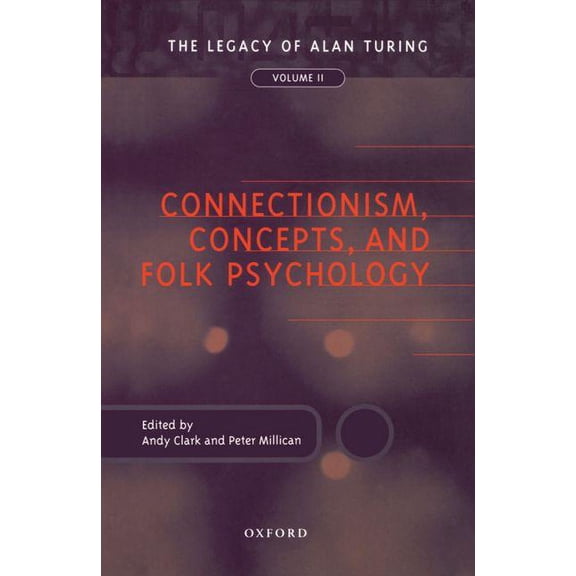 Mind Association Occasional Connectionism, Concepts, and Folk Psychology: The Legacy of Alan Turing, Volume II, (Hardcover)