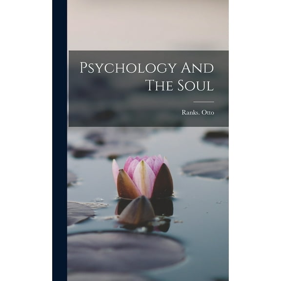Psychology And The Soul (Hardcover)