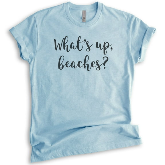 What's Up Beaches T-shirt, Unisex Women's Men's Shirt, Beach Shirt, Vacation T-Shirt, Heather Light Blue, Medium