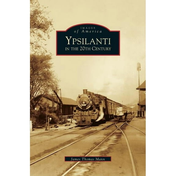 Ypsilanti in the 20th Century (Hardcover)