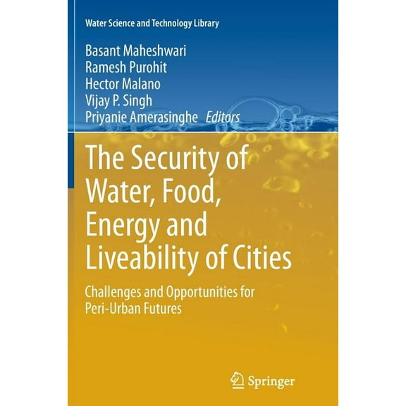Water Science and Technology Library The Security of Water, Food, Energy and Liveability of Cities: Challenges and Opportunities for Peri-Urban Futures, Book 71, (Paperback)