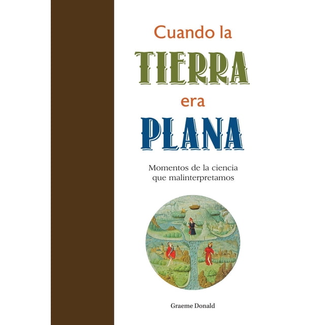 Cuando La Tierra Era Plana Grupo Editorial Tomo