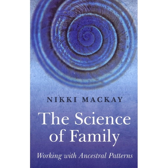 The Science of Family: Working with Ancestral Patterns, (Paperback)