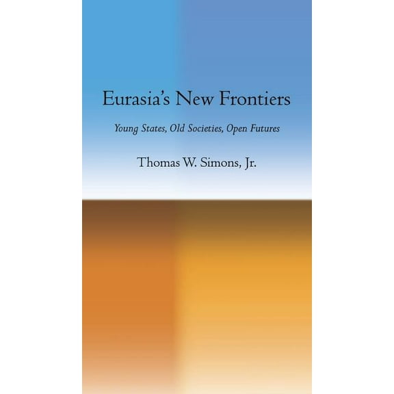 Eurasia's New Frontiers, (Hardcover)