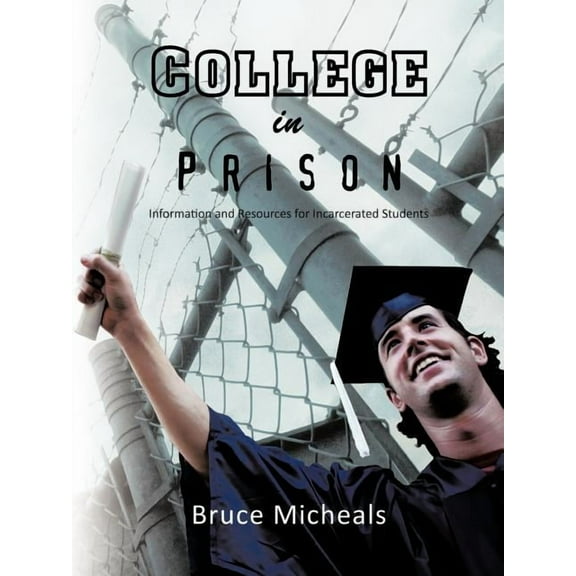 College in Prison: Information and Resources for Incarcerated Students, (Paperback)