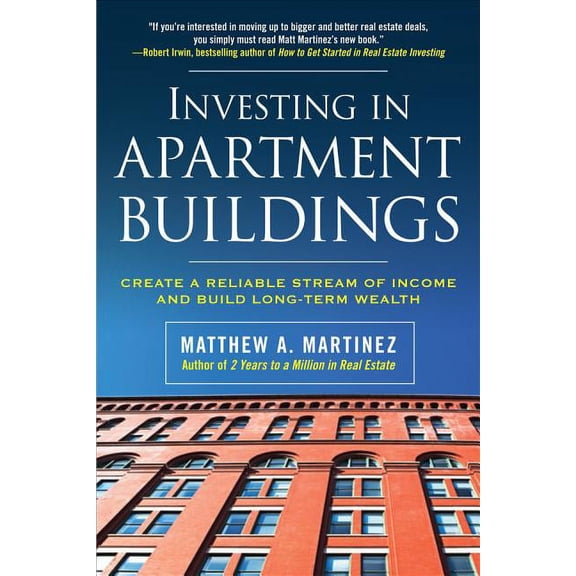 Investing in Apartment Buildings: Create a Reliable Stream of Income and Build Long-Term Wealth, (Paperback)