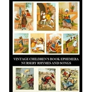 Vintage Children's Book Ephemera: Nursery Rhymes and Songs: Over 70 Images for Collages and Scrapbooks, (Paperback)