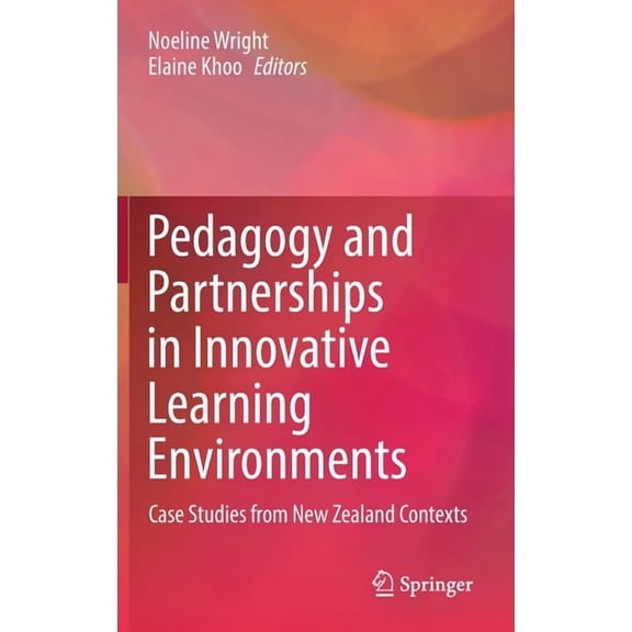 Pedagogy and Partnerships in Innovative Learning Environments: Case Studies from New Zealand Contexts, (Hardcover)