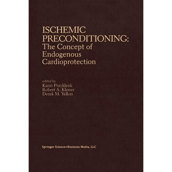 Developments in Cardiovascular Medicine Ischemic Preconditioning: The Concept of Endogenous Cardioprotection, Book 148, (Paperback)