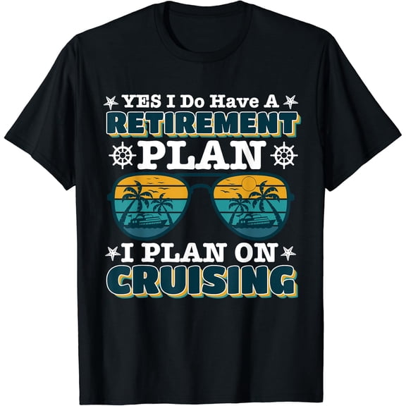 Carnival Cruise Retirement Plan Cruise Ship Cool Cruise Line T-Shirt Size S-5XL