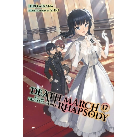 Death March to the Parallel World Rhapso Death March to the Parallel World Rhapsody, Vol. 17 (Light Novel): Volume 17, Book 17, (Paperback)
