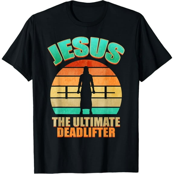 Deadlift Jesus I Christian Weightlifting Funny Workout Gym T-Shirt