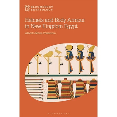 Bloomsbury Egyptology: Helmets and Body Armour in New Kingdom Egypt (Hardcover)