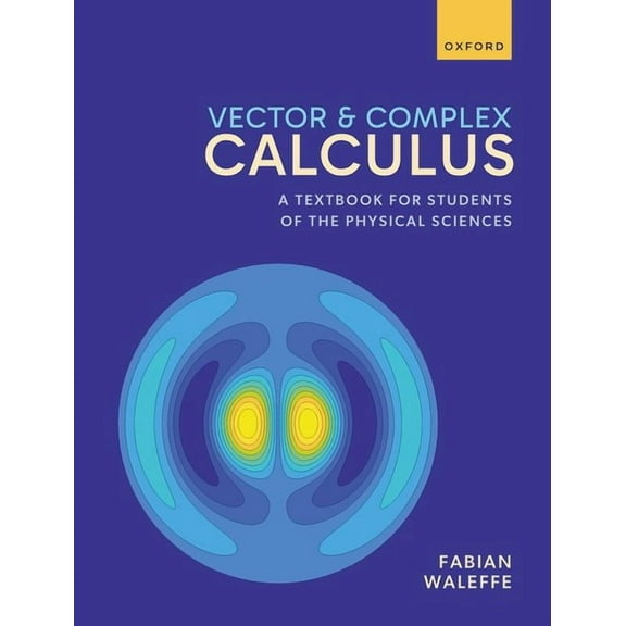 Vector and Complex Calculus: A Textbook for Students of the Physical Sciences, (Hardcover)