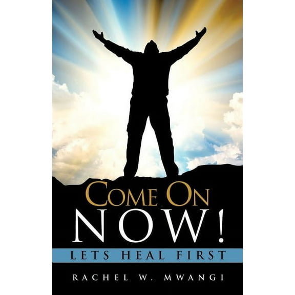 Come on Now! Lets Heal First, (Paperback)