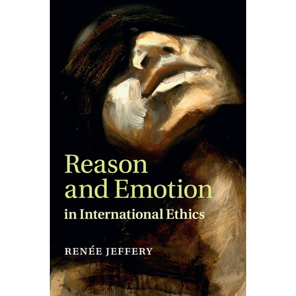 Reason and Emotion in International Ethics, (Paperback)