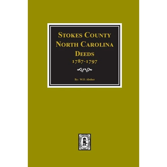 Stokes County, North Carolina Deeds, 1787-1797. (Paperback)