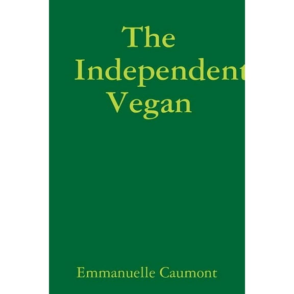 The Independent Vegan, (Paperback)