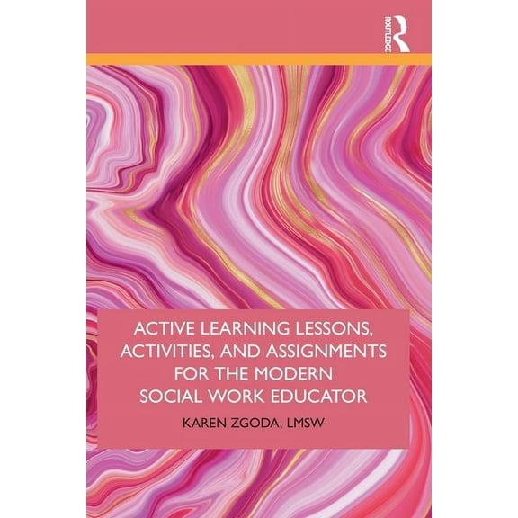 Active Learning Lessons, Activities, and Assignments for the Modern Social Work Educator, (Paperback)