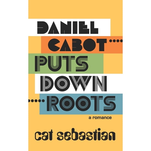 Daniel Cabot Puts Down Roots (Paperback) by Cat Sebastian