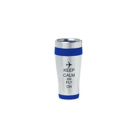 

Blue 16oz Insulated Stainless Steel Travel Mug Z307 Keep Calm and Fly On Airplane MIP