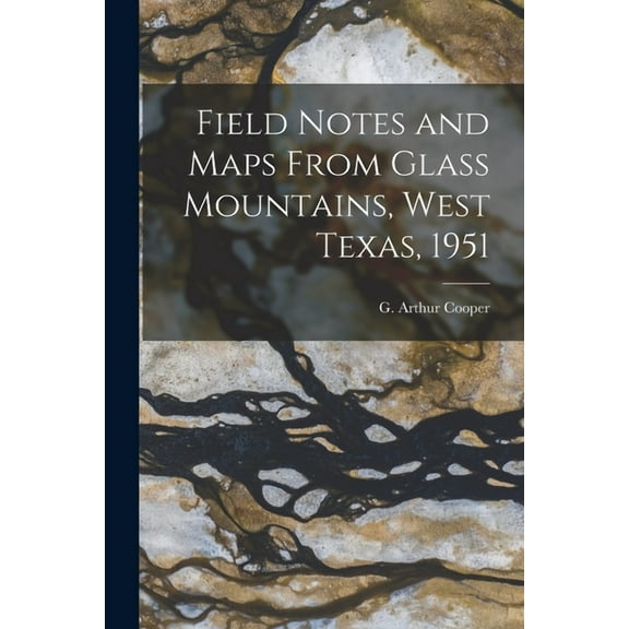 Field Notes and Maps From Glass Mountains, West Texas, 1951, (Paperback)