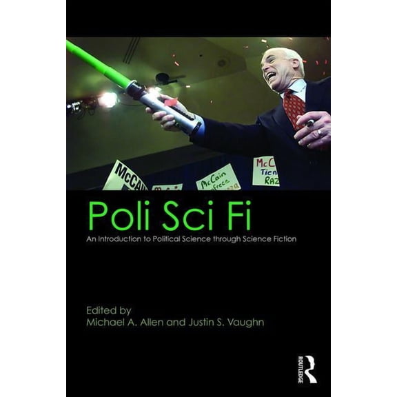 Poli Sci Fi: An Introduction to Political Science Through Science Fiction, (Paperback)
