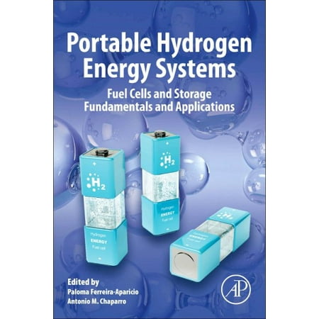 Portable Hydrogen Energy Systems : Fuel Cells and Storage Fundamentals and