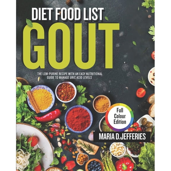 gout diet food list: the low-purine recipes with an easy nutritional guide to manage uric acid levels, (Paperback)