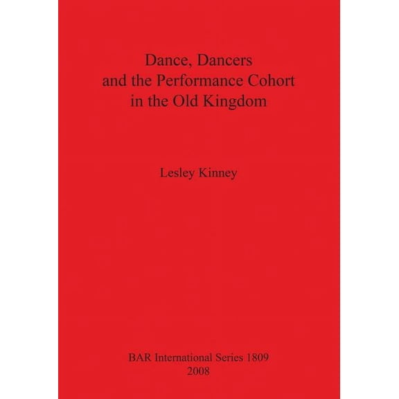 Dance, Dancers and the Performance Cohort in the Old Kingdom Bar Is1809, (Paperback)