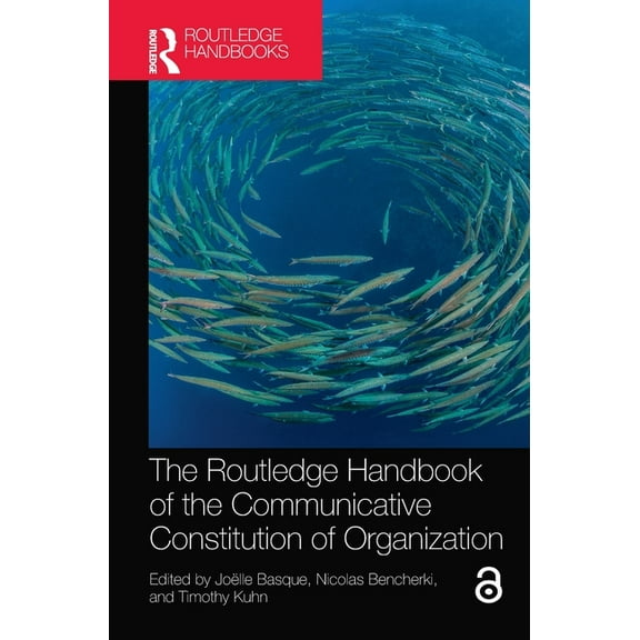 Routledge Studies in Communication, Orga The Routledge Handbook of the Communicative Constitution of Organization, (Hardcover)
