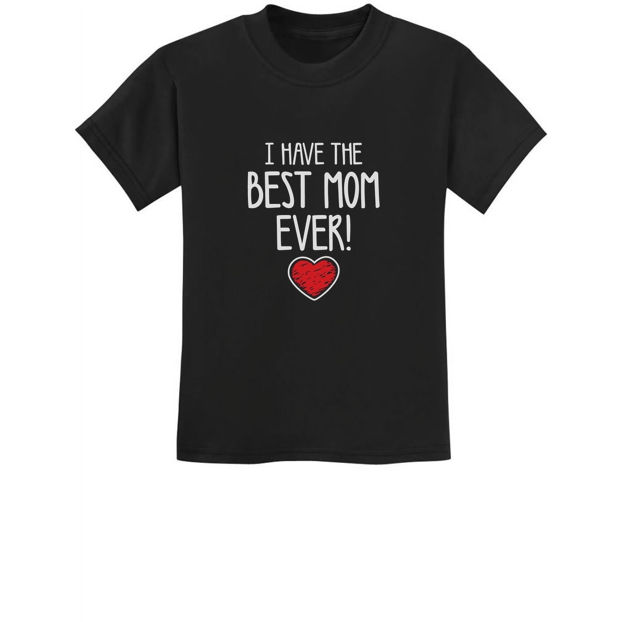 Tstars Boys Unisex Best Gift for Mother's Day Shirts Tshirt I Have the Best Mom Ever Kids Cool Cute Gift for Mom Shirts for Boy Tee Mothers Day Gift Kids T Shirt
