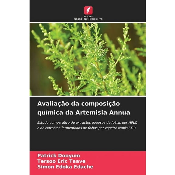 AvaliaÃ§Ã£o da composiÃ§Ã£o quÃ­mica da Artemisia Annua, (Paperback)