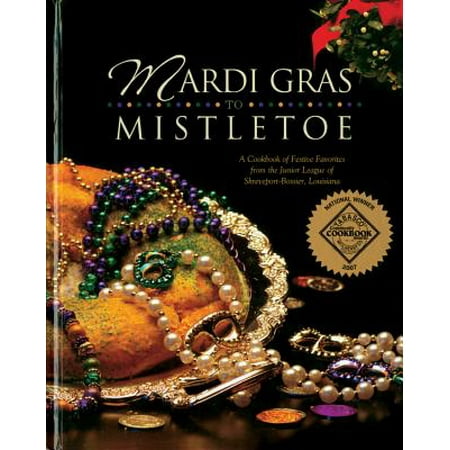 Mardi Gras to Mistletoe : A Cookbook of Festive Favorites from the Junior League of Shreveport-Bossier,